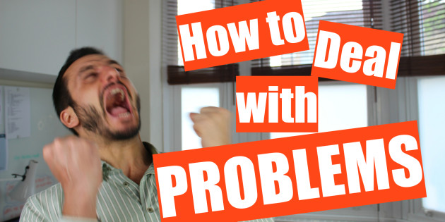 How to Deal with Problems